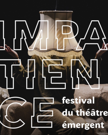 Impatience Festival débarque en Île-de-France avec des pièces de théâtre entre 3 et 10€
